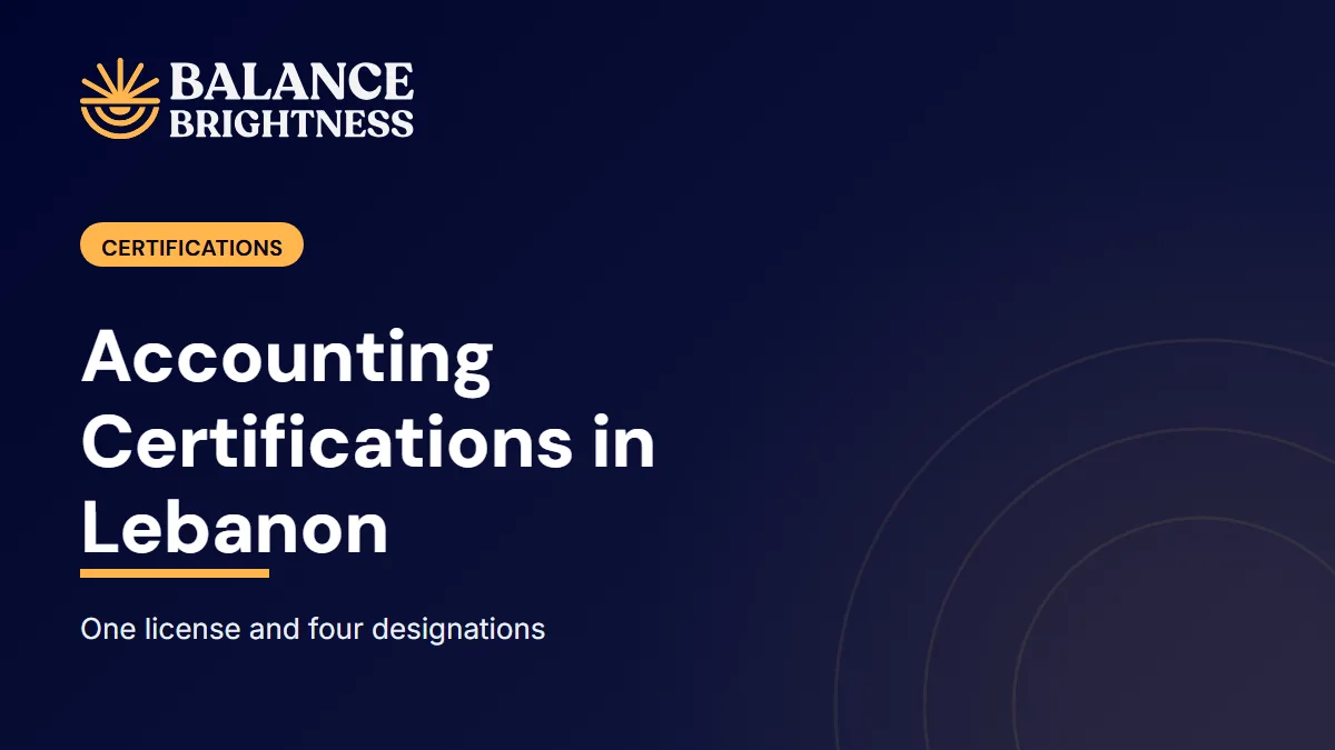 Balance Brightness blog cover: Accounting Certifications in Lebanon: LACPA vs CPA vs CMA vs CIA vs CFA