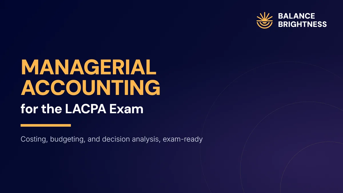 Balance Brightness course: Managerial Accounting for LACPA Exam
