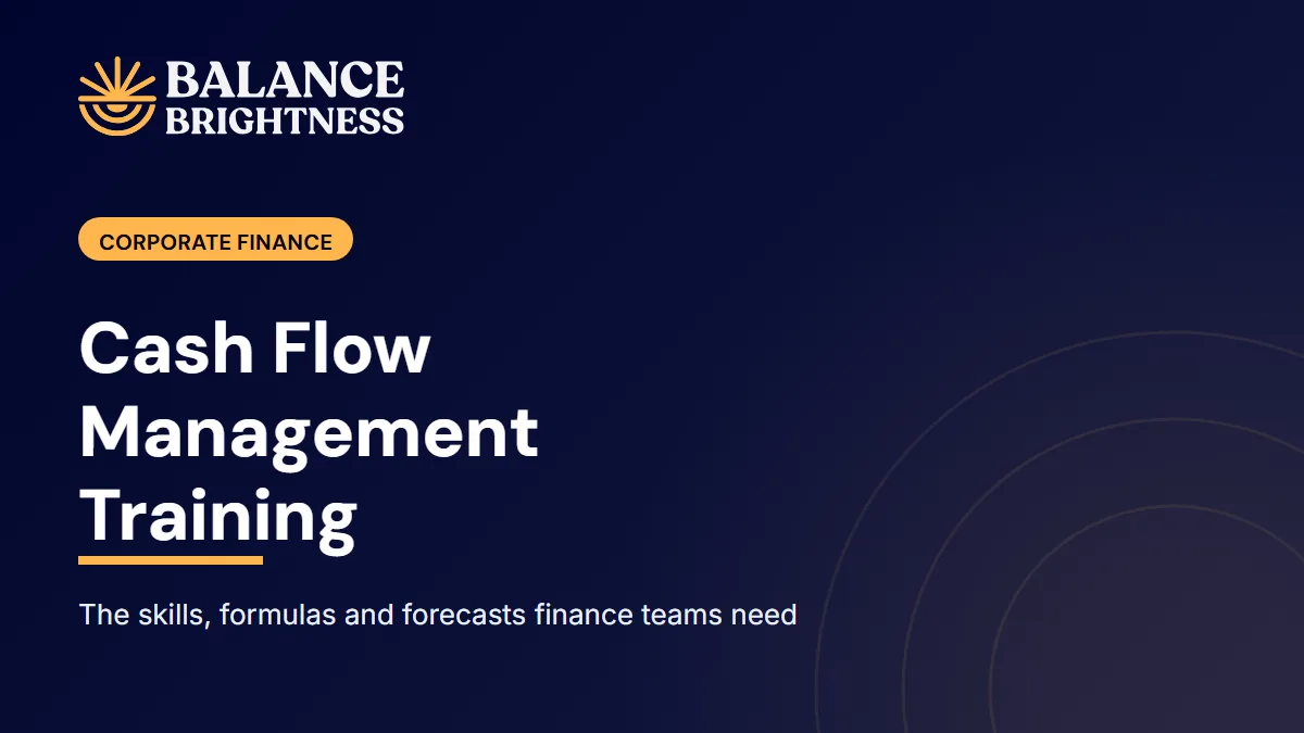 Balance Brightness blog cover: Cash Flow Management Training: What Finance Teams Should Actually Learn